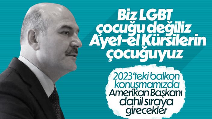 Süleyman Soylu: Sizin gibi LGBT çocuğu değiliz, Ayetel Kürsilerin çocuğuyuz