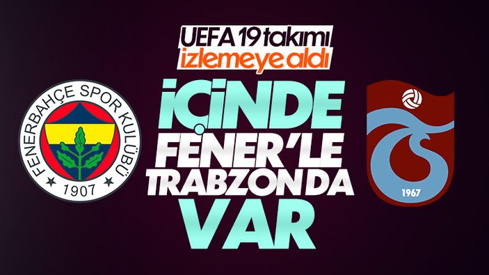UEFA, Fenerbahçe ve Trabzonspor'u finansal olarak izlemeye aldı