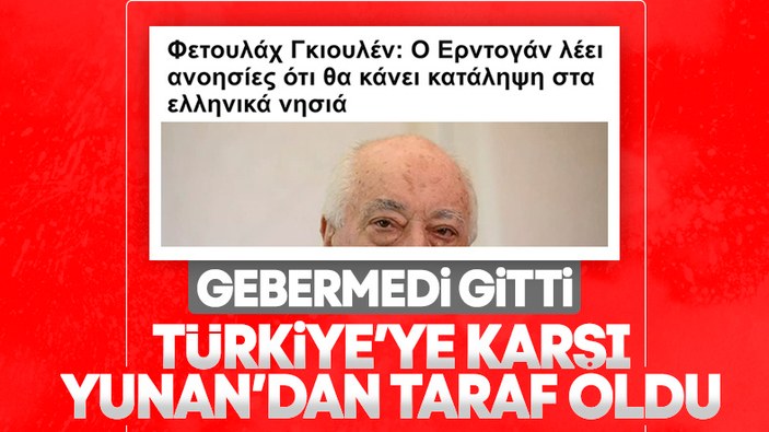 FETÖ elebaşı Gülen, Ege'deki gerilimde Yunanistan'ı destekliyor