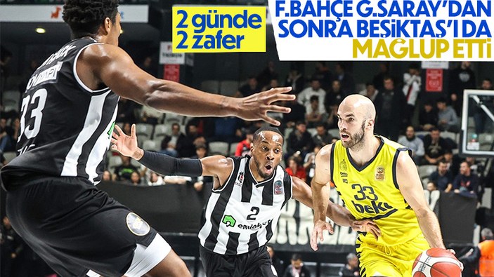 Fenerbahçe basketbol derbisinde Beşiktaş'ı geçti
