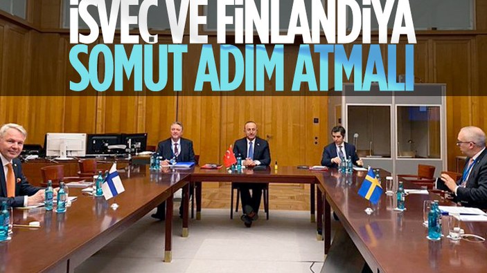 Dışişleri Bakanı Çavuşoğlu: İsveç ve Finlandiya henüz somut adım atmadı