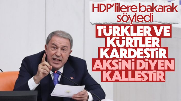 Hulusi Akar: Türk ve Kürt kardeştir, aksini söyleyen kalleştir