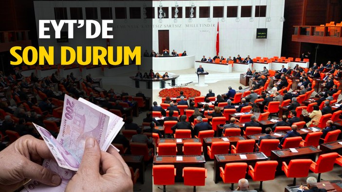 EYT SON DURUM: Gözler Meclis'te! EYT yürürlüğe girdi mi? Ne zaman yasalaşacak?