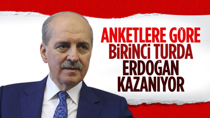 AK Parti Genel Başkanvekili Numan Kurtulmuş: Cumhurbaşkanı Erdoğan birinci turda kazanacak