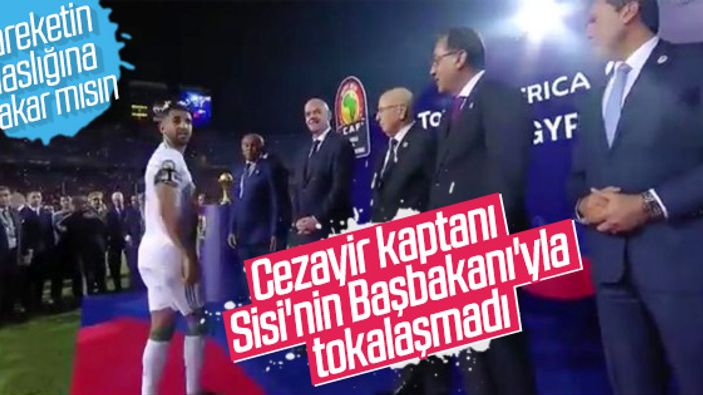 Mahrez, Mısır Başbakanı'nı görmezden geldi