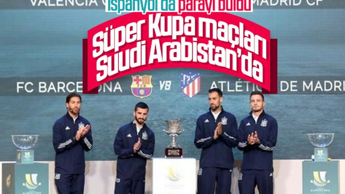 İspanya, Süper Kupa'yı Suudi Arabistan'a taşıyor