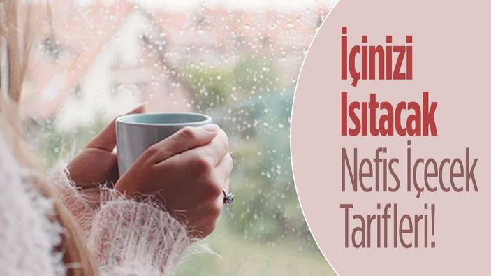 Soğuk havalarda içinizi ısıtacak 5 nefis içecek tarifi!