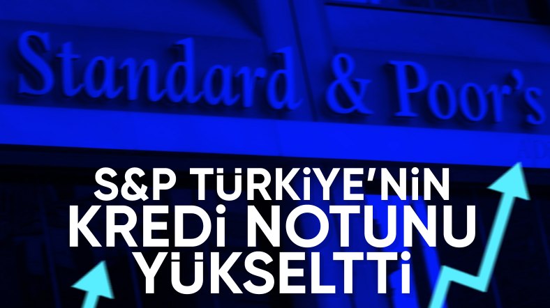 Standard & Poor's, Türkiye'nin kredi notunu yükseltti