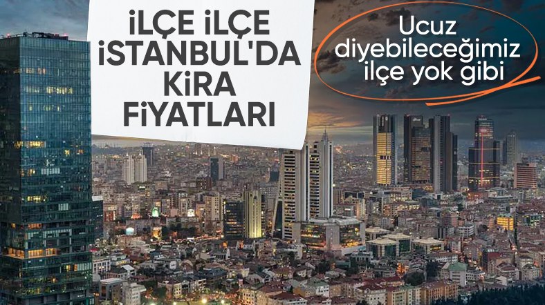 İstanbul'da ilçe ilçe kira fiyatlarında son durum