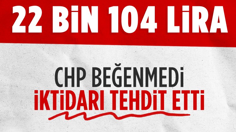 CHP'den asgari ücret açıklaması sonrası iktidara tehdit