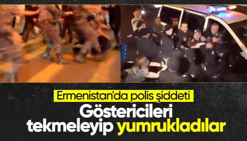 Erivan'da Paşinyan'ın istifası isteyen göstericilere Ermeni polisinden sert müdahale