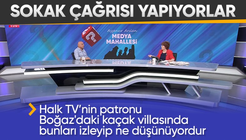 Halk TV'de propaganda yapıldı! Vatandaşlara sokağa çıkın çağrısı