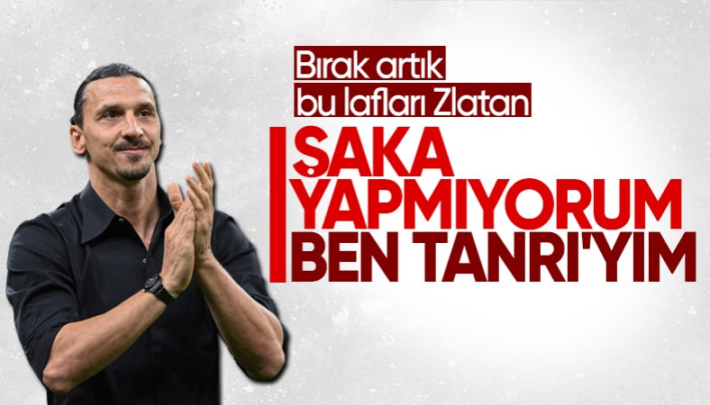 Zlatan Ibrahimovic: Şaka değil, ben Tanrı'yım