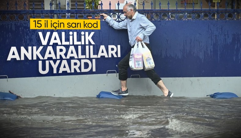 Ankara dahil 15 kente sarı uyarı: Kuvvetli sağanak bekleniyor