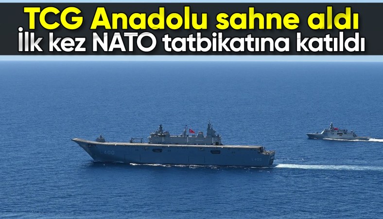 TCG Anadolu ilk kez NATO tatbikatına katıldı
