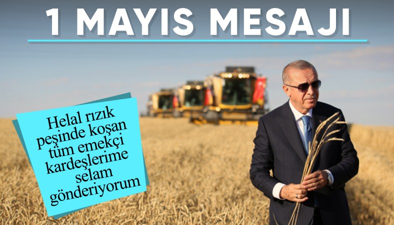 Cumhurbaşkanı Erdoğan'dan 1 Mayıs mesajı: Selamlarımı gönderiyorum