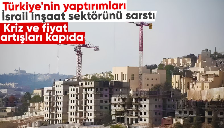 Türkiye'nin yaptırım kararı İsrail'in inşaat sektörünü vurdu: Bedelini halk ödeyecek