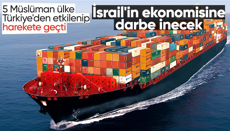 5 Müslüman ülkeden İsrail kararı: Yük taşıyan gemileri limanlarına yaklaştırmayacaklar