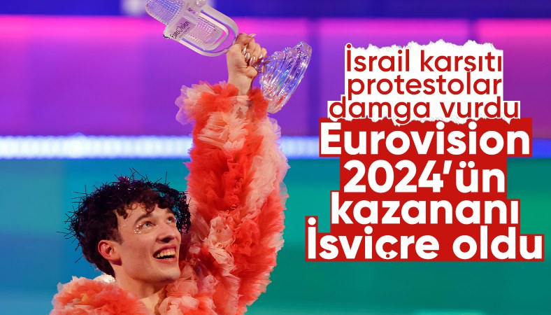 Eurovision 2024'ü İsviçre kazandı: İsrail protestoları ve Filistin'e destek damga vurdu