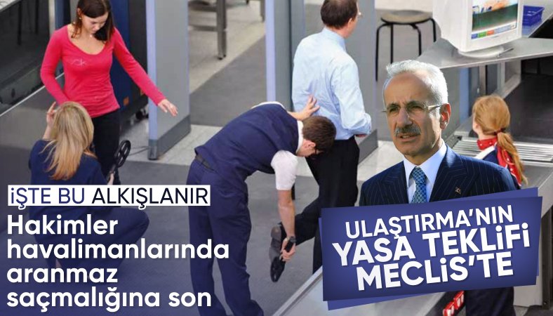 Bakan Uraloğlu açıkladı: Havalimanlarından kimse aranmadan geçemeyecek