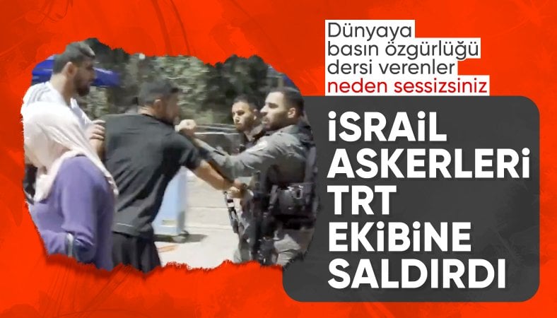 İsrail güçleri bir kez daha TRT ekibine saldırdı