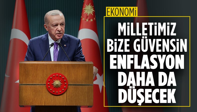 Cumhurbaşkanı Erdoğan'dan ekonomi mesajı: Enflasyonda düşüş sürecek