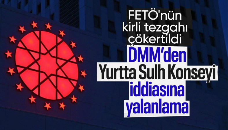 DMM, "Yurtta Sulh Konseyi yokmuş" iddiasını yalanladı