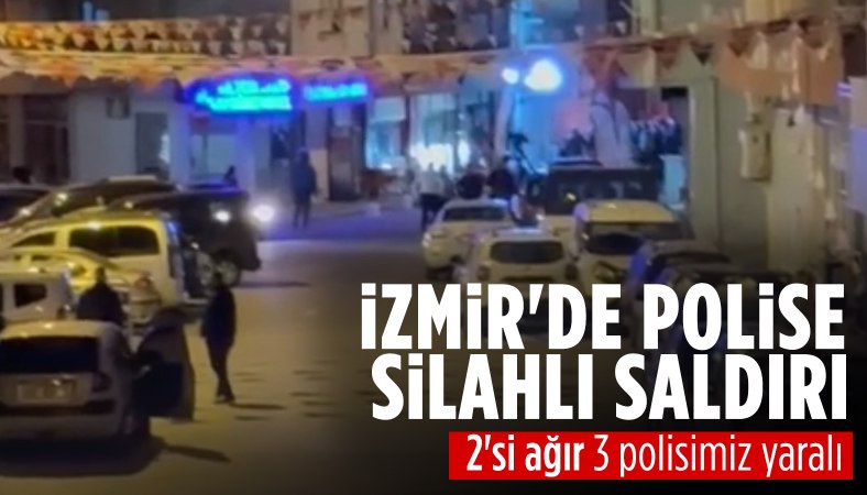 İzmir'de polislere silahlı saldırı