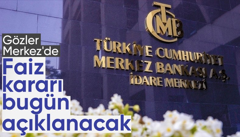 Merkez Bankası'nın faiz kararı bugün açıklanacak