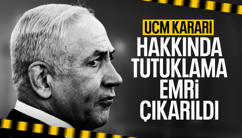 UCM: Netanyahu için tutuklama emri çıkardı