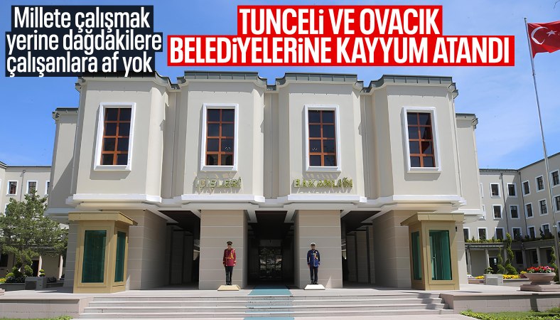 Tunceli ve Ovacık belediyelerine kayyum atandı