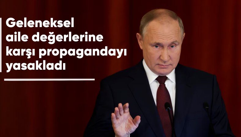 Putin imzaladı: Geleneksel aile değerlerine karşı propaganda yasaklandı