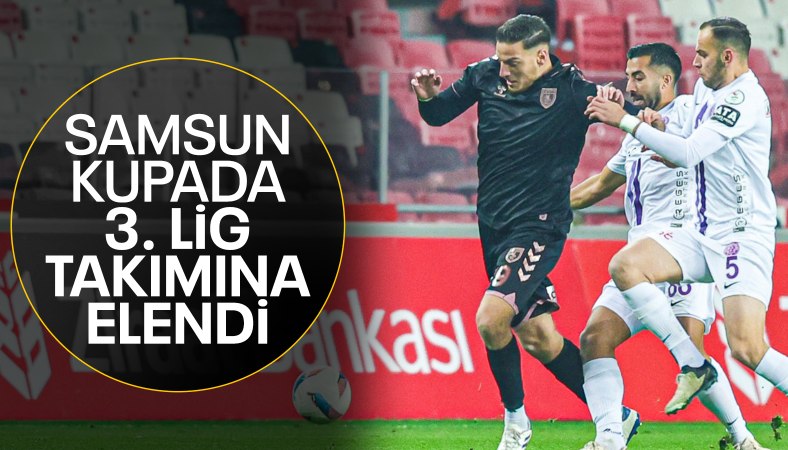 Samsunspor kupada 3. Lig takımı 52 Orduspor FK'ye elendi