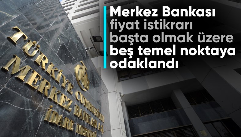 Merkez Bankası önümüzdeki iki yıl için beş temel noktaya odaklandı