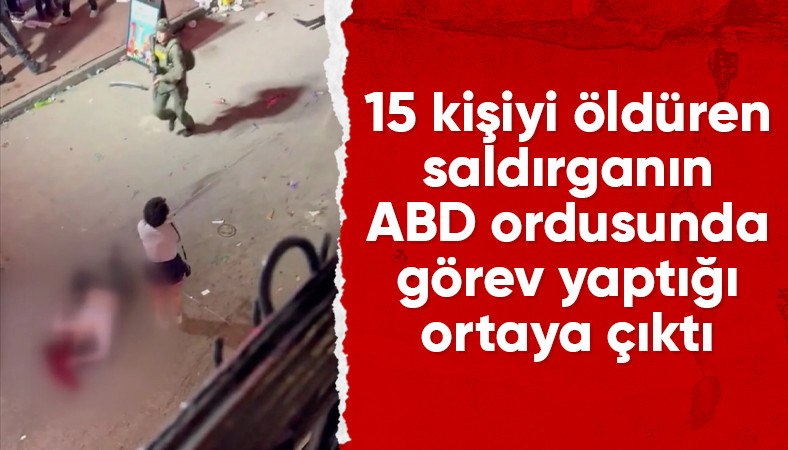 15 kişiyi öldüren saldırganın orduda görev yaptığı açıklandı