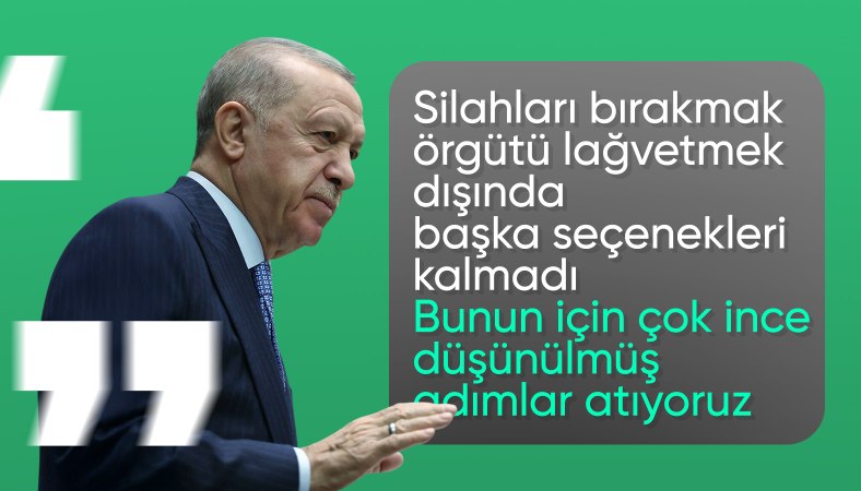 Cumhurbaşkanı Erdoğan: Terör örgütünün silah bırakmak dışında seçeneği kalmadı