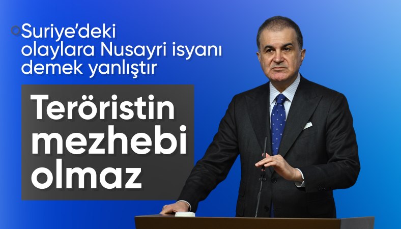 Ömer Çelik'ten Suriye yorumu: 'Nusayri isyanı' şeklinde dil kullanılması yanlıştır