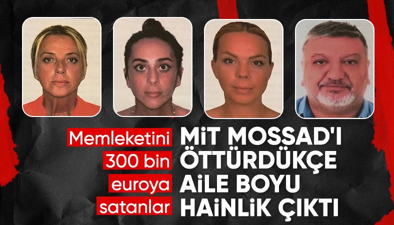 MİT yakaladı savcı iddianamesini yazdı: Aile boyu MOSSAD ajanlığı