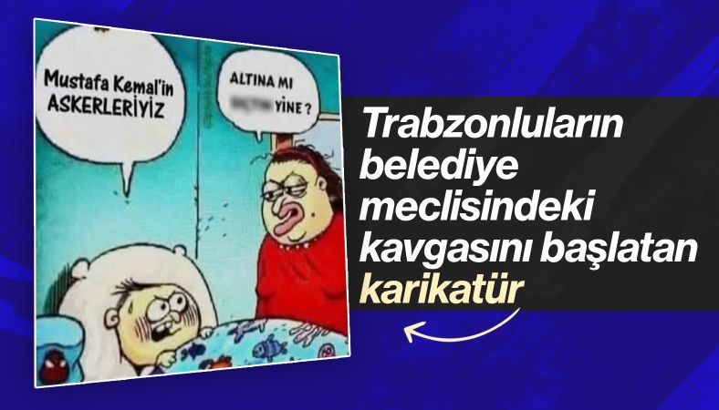 Trabzon Ortahisar Belediye meclisinde 'Atatürk'e hakaret' gerginliği