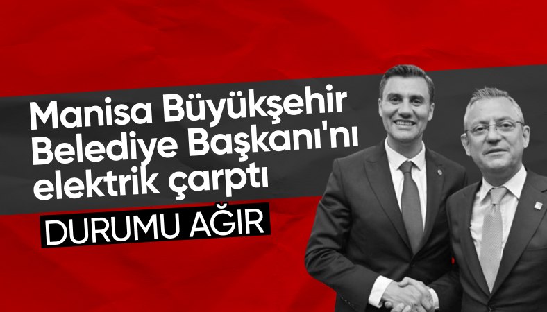 Manisa Büyükşehir Belediye Başkanı Ferdi Zeyrek'i elektrik çarptı