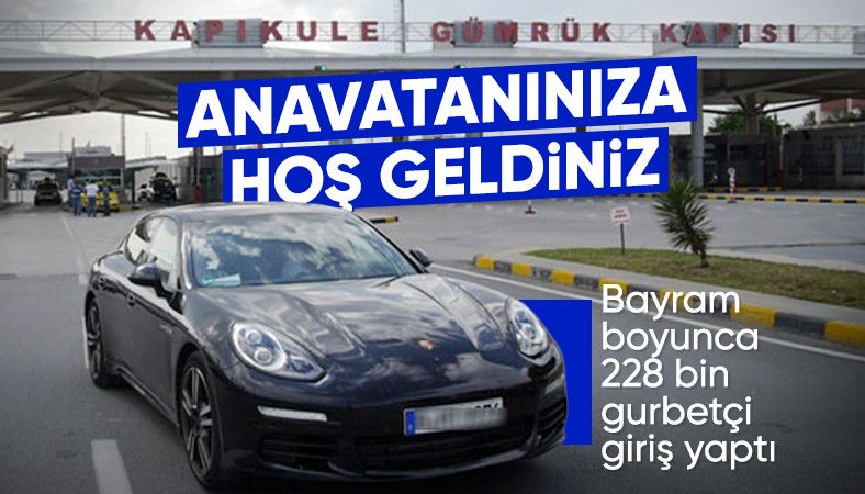 Bayram tatilinde 228 bin gurbetçi anavatanlarına döndü