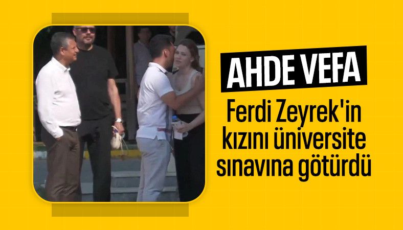 Özgür Özel, Ferdi Zeyrek&#039;in kızını sınava götürdü
