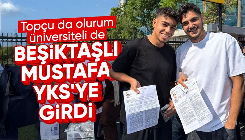 Beşiktaş&#039;ın genç golcüsü Mustafa Hekimoğlu YKS’ye girdi