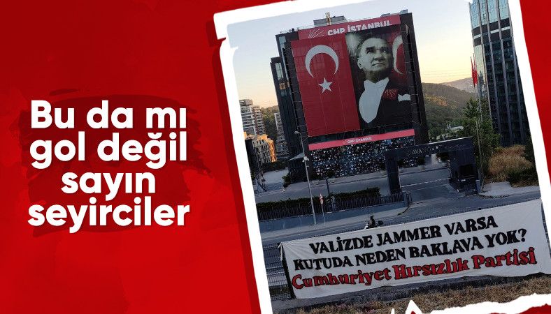 CHP İstanbul İl Başkanlığı&#039;nın karşısına asılan pankart gündem oldu