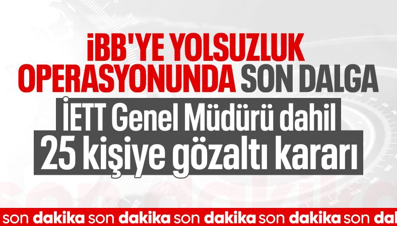 İBB&#039;ye yolsuzluk operasyonunda yeni dalga: 25 kişi hakkında gözaltı kararı