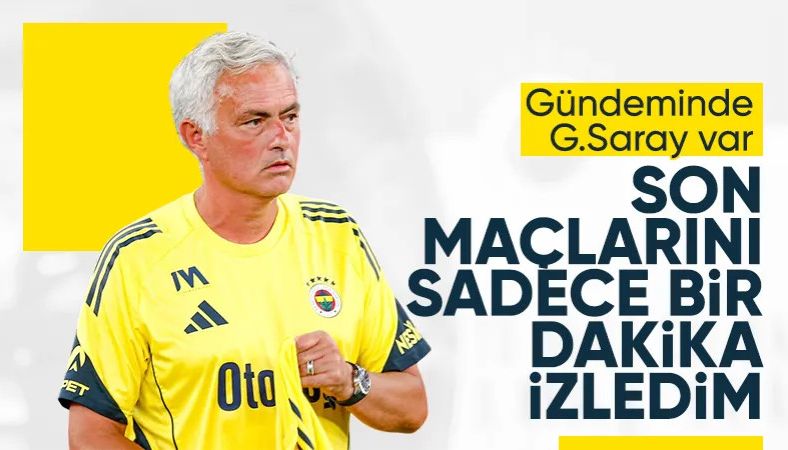 Jose Mourinho: Galatasaray maçının sadece bir dakikasını izledim