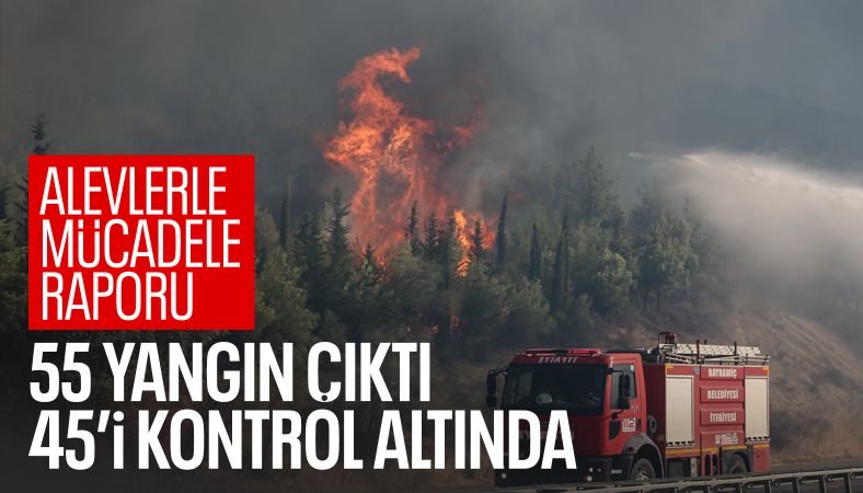 &quot;Bugün 55 orman yangını çıktı&quot;