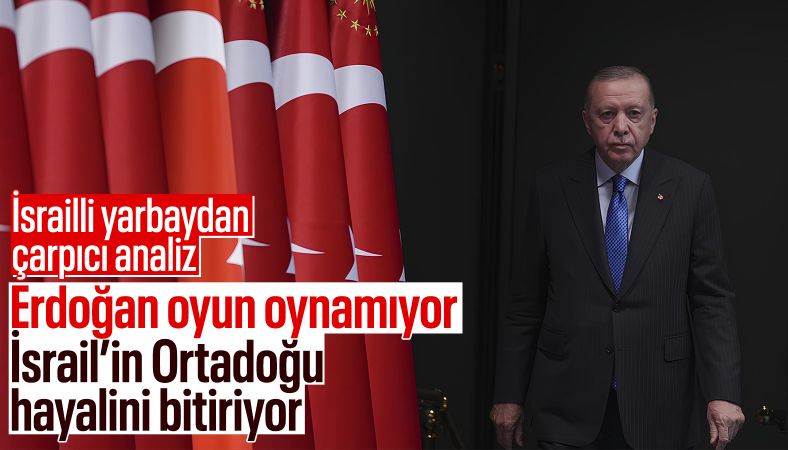 İsrailli yarbaydan analiz: İsrail’in Ortadoğu hayalini Erdoğan bitiriyor