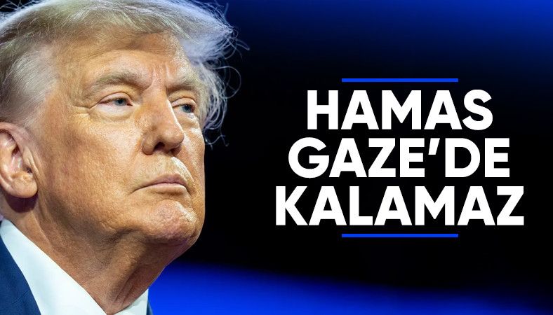 Trump&#039;tan Hamas açıklaması: Gazze&#039;de kalamazlar