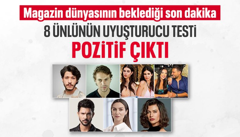 Ünlülere uyuşturucu operasyonu: 8 isimde uyuşturucu tespit edildi